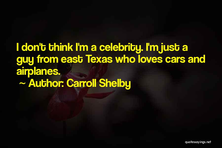 East Texas Quotes By Carroll Shelby