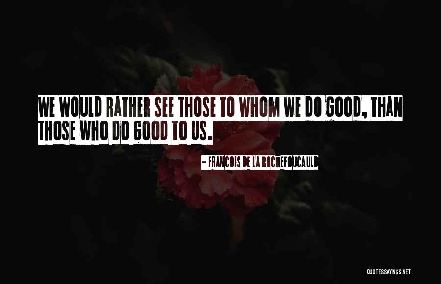 East Thermopolis Quotes By Francois De La Rochefoucauld East Thermopolis Quotes By Francois De La Rochefoucauld