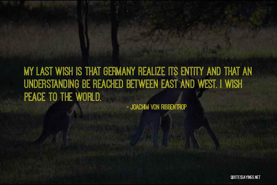 East To West Quotes By Joachim Von Ribbentrop East To West Quotes By Joachim Von Ribbentrop