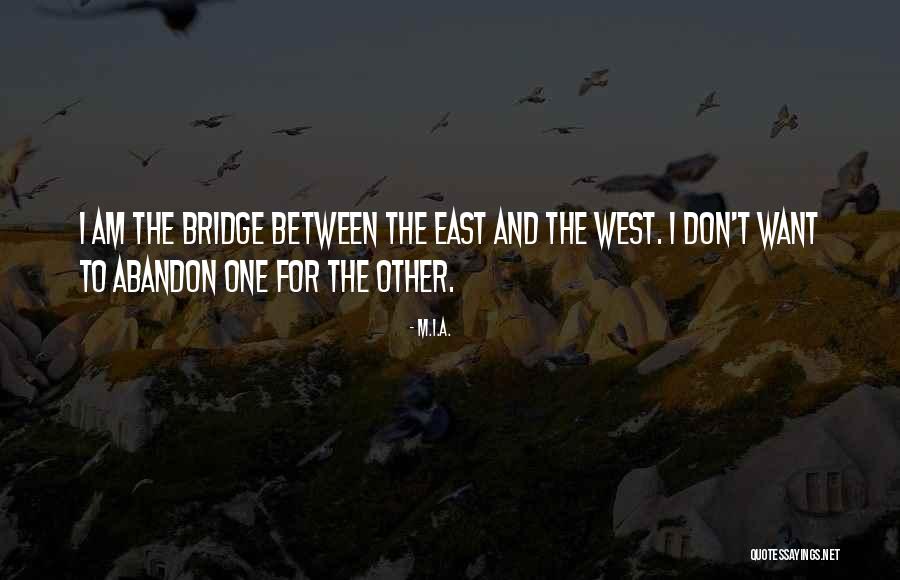 East To West Quotes By M.I.A. East To West Quotes By M.I.A.