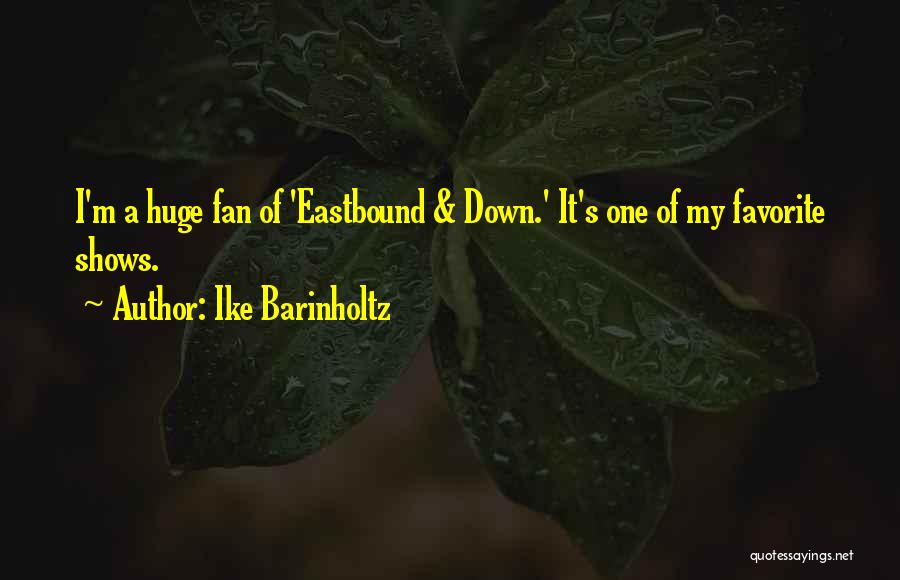 Eastbound Down And Out Quotes By Ike Barinholtz