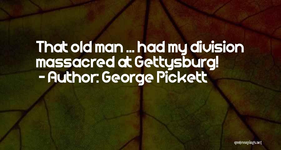Eastbury Manor Quotes By George Pickett