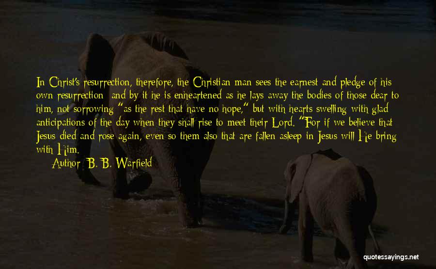 Easter And Jesus Quotes By B. B. Warfield