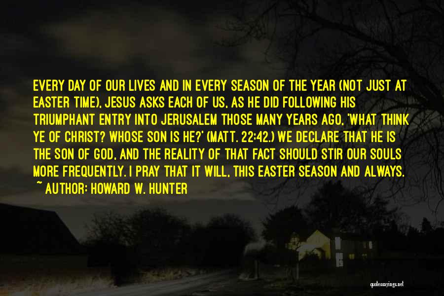 Easter And Jesus Quotes By Howard W. Hunter