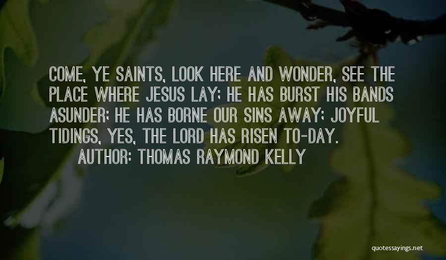 Easter And Jesus Quotes By Thomas Raymond Kelly