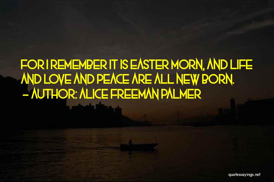 Easter And New Life Quotes By Alice Freeman Palmer