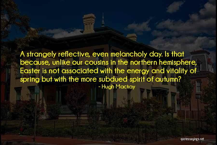 Easter And Spring Quotes By Hugh Mackay