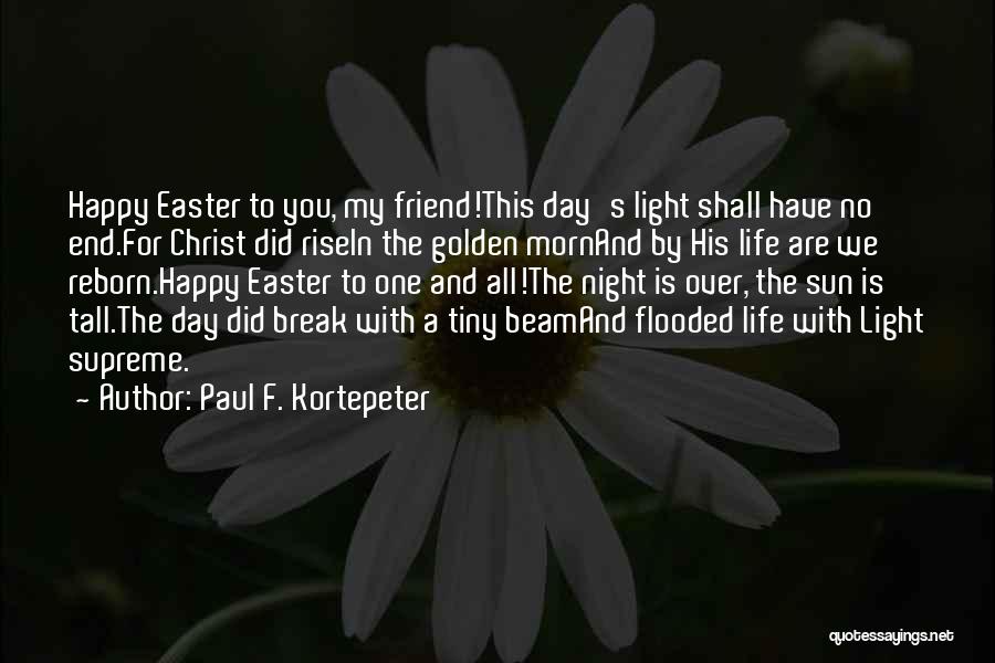 Easter And The Resurrection Quotes By Paul F. Kortepeter