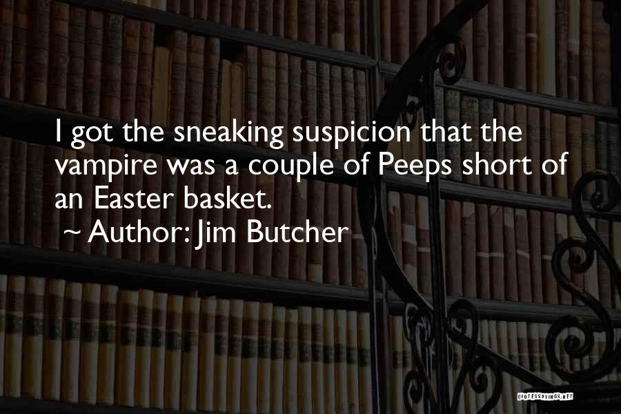 Easter Basket Quotes By Jim Butcher