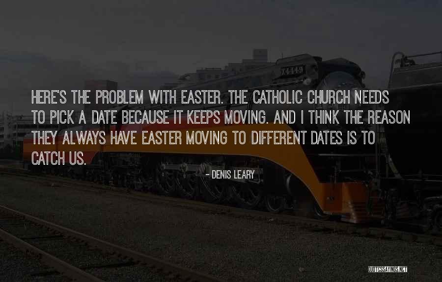 Easter Catholic Quotes By Denis Leary Easter Catholic Quotes By Denis Leary