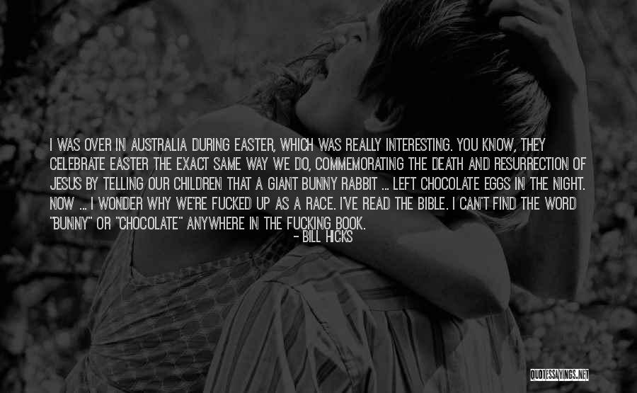 Easter Chocolate Eggs Quotes By Bill Hicks Easter Chocolate Eggs Quotes By Bill Hicks