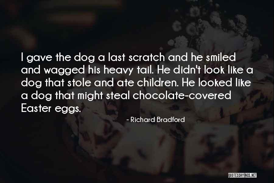 Easter Chocolate Eggs Quotes By Richard Bradford Easter Chocolate Eggs Quotes By Richard Bradford