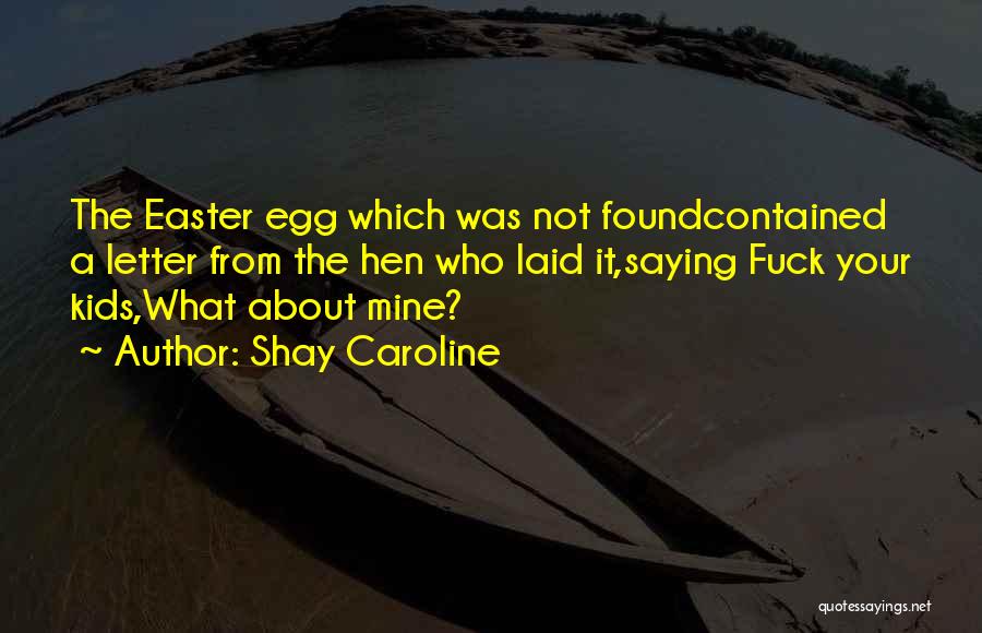 Easter Egg Quotes By Shay Caroline