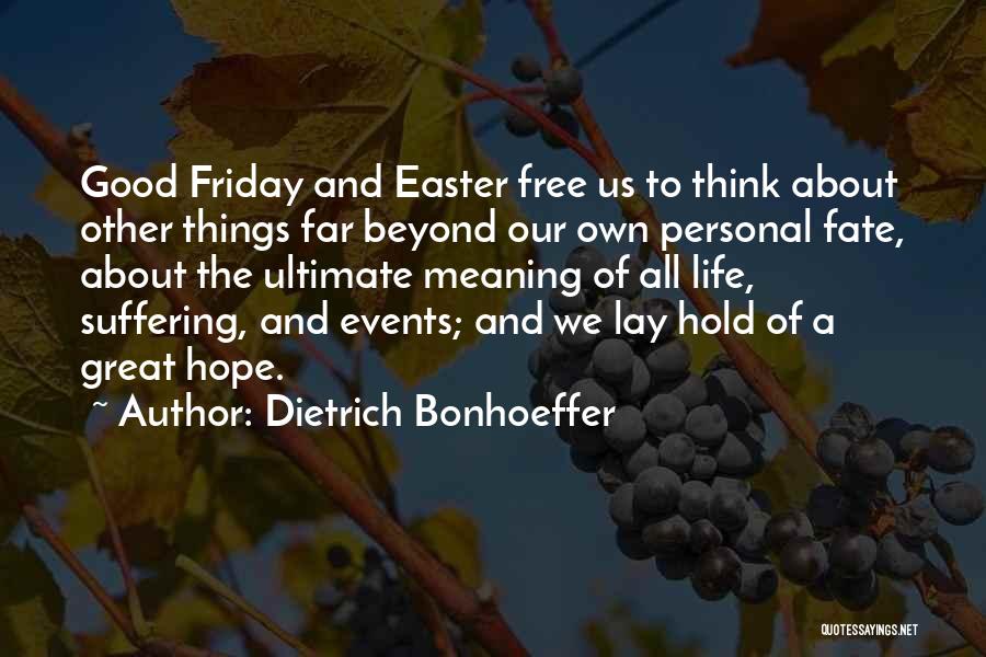 Easter Good Friday Quotes By Dietrich Bonhoeffer