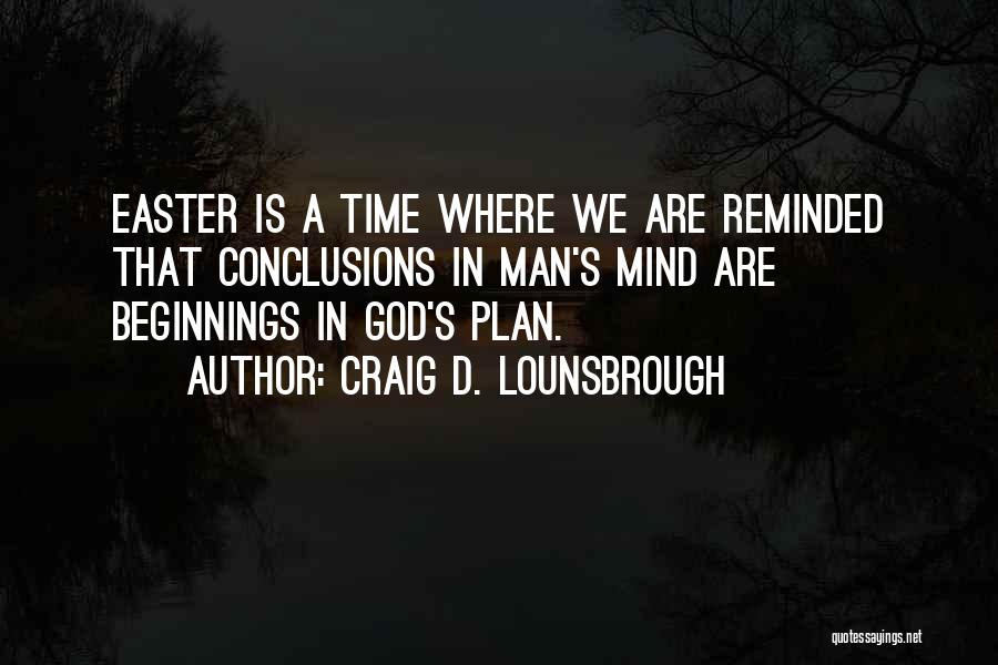 Easter New Beginnings Quotes By Craig D. Lounsbrough