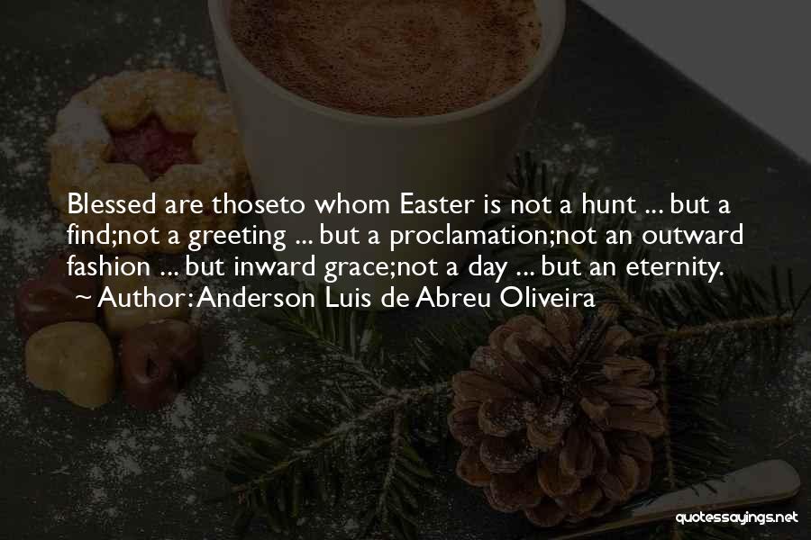 Easter Quotes By Anderson Luis De Abreu Oliveira