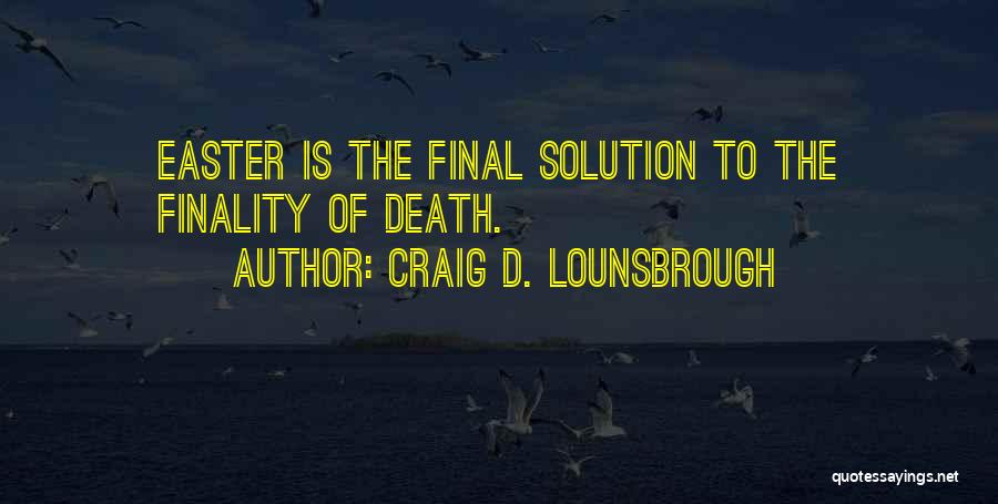 Easter Quotes By Craig D. Lounsbrough