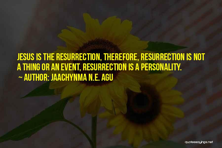 Easter Resurrection Quotes By Jaachynma N.E. Agu