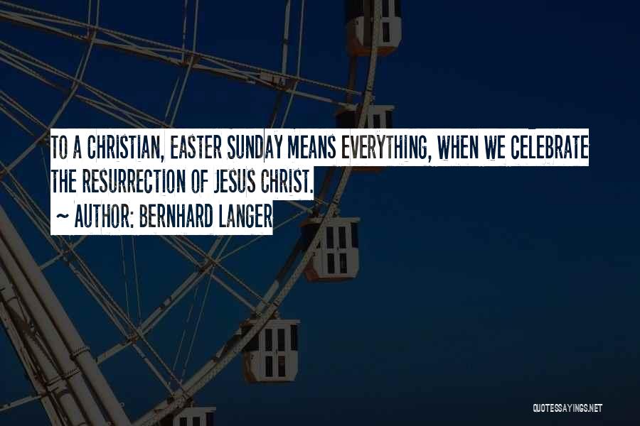 Easter Sunday Christian Quotes By Bernhard Langer