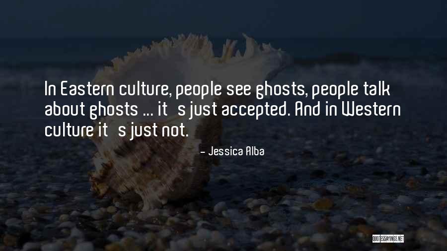 Eastern Culture Quotes By Jessica Alba