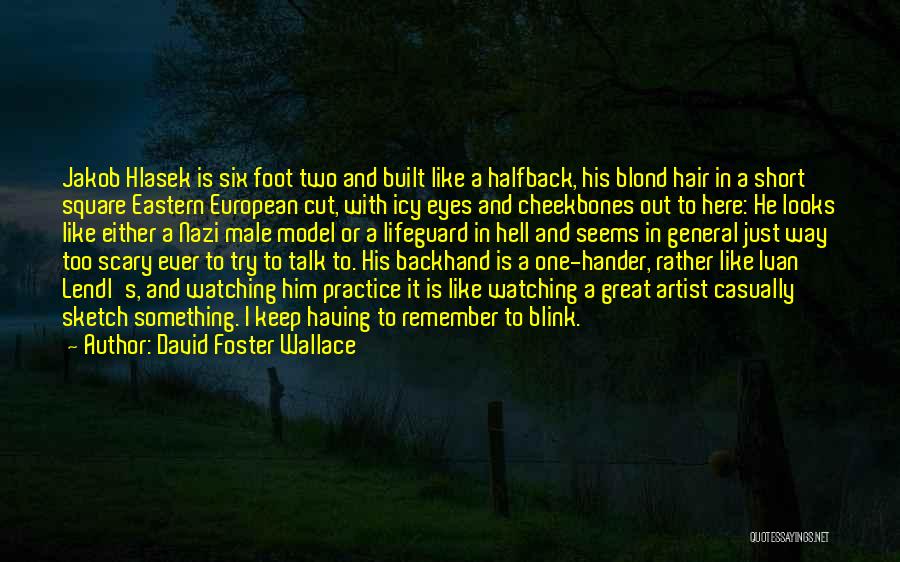 Eastern European Quotes By David Foster Wallace