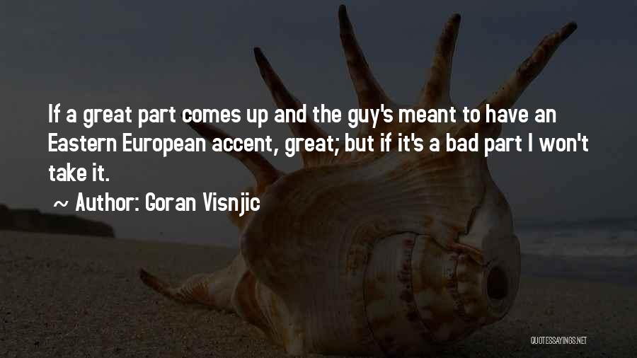 Eastern European Quotes By Goran Visnjic