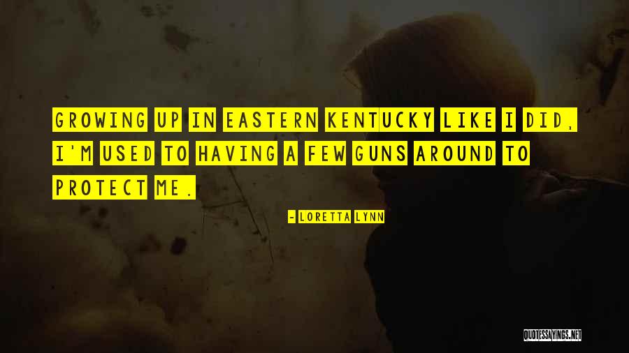 Eastern Kentucky Quotes By Loretta Lynn