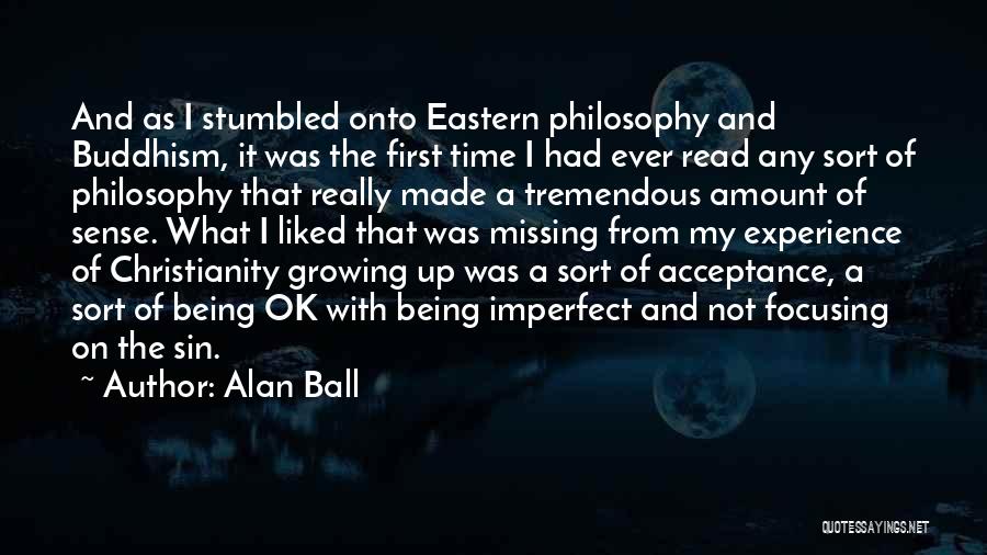 Eastern Philosophy Quotes By Alan Ball