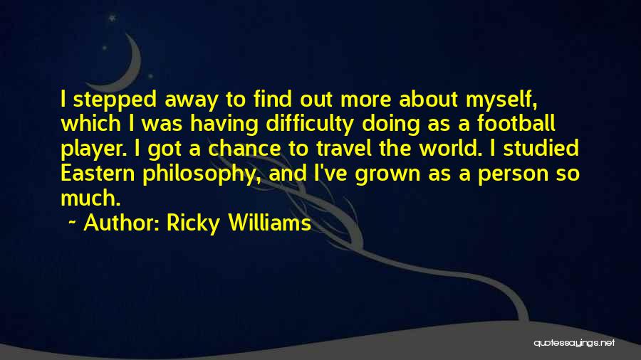 Eastern Philosophy Quotes By Ricky Williams