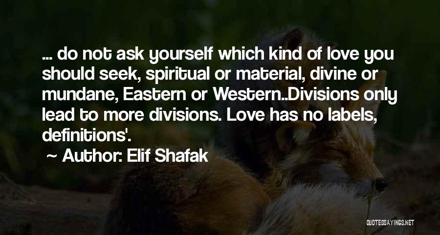 Eastern Spiritual Quotes By Elif Shafak