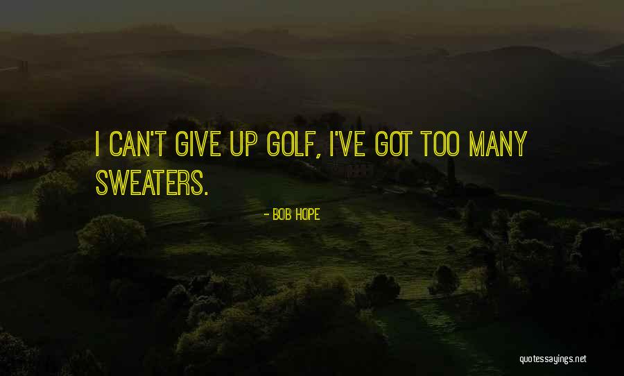 Eastmond Sutton Quotes By Bob Hope