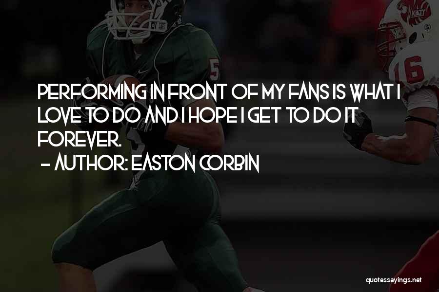 Easton Corbin Love Quotes By Easton Corbin