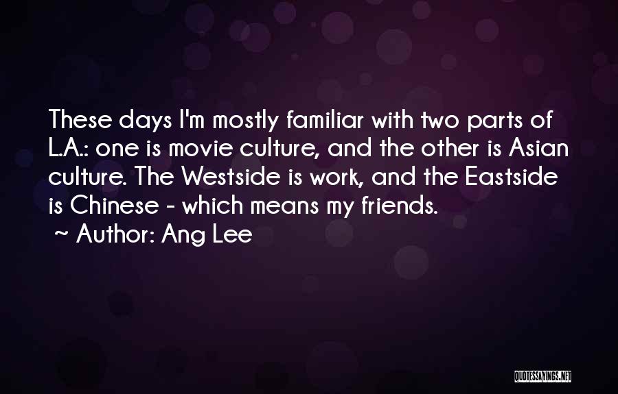 Eastside Quotes By Ang Lee