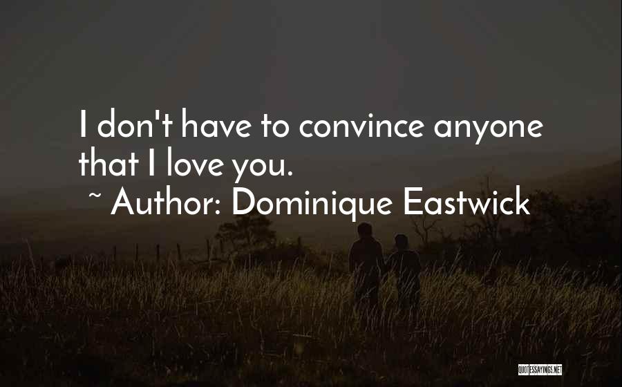 Eastwick Quotes By Dominique Eastwick