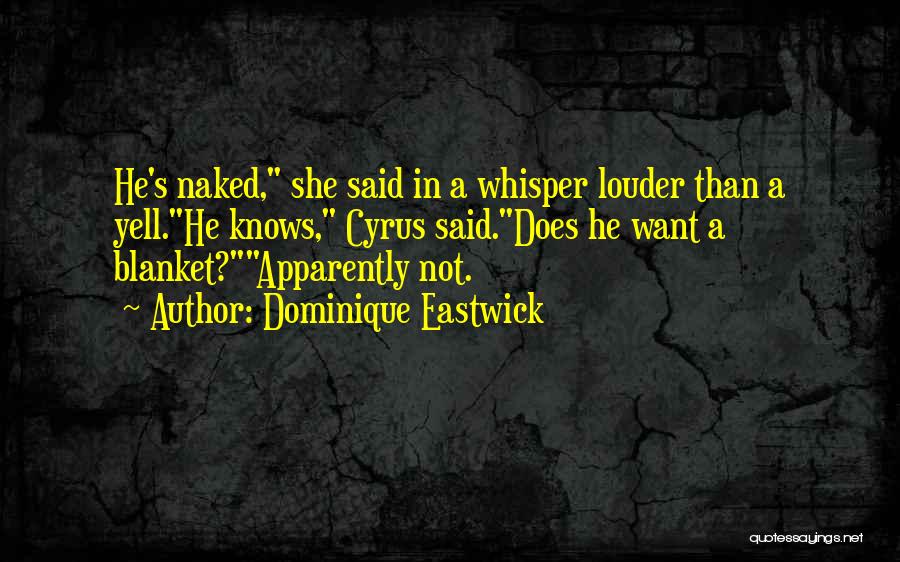 Eastwick Quotes By Dominique Eastwick