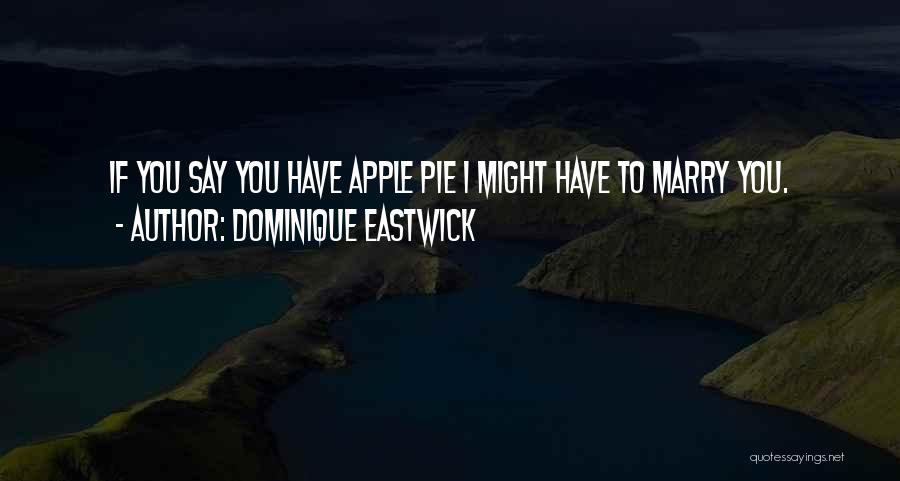 Eastwick Quotes By Dominique Eastwick