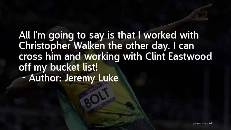 Eastwood Quotes By Jeremy Luke Eastwood Quotes By Jeremy Luke