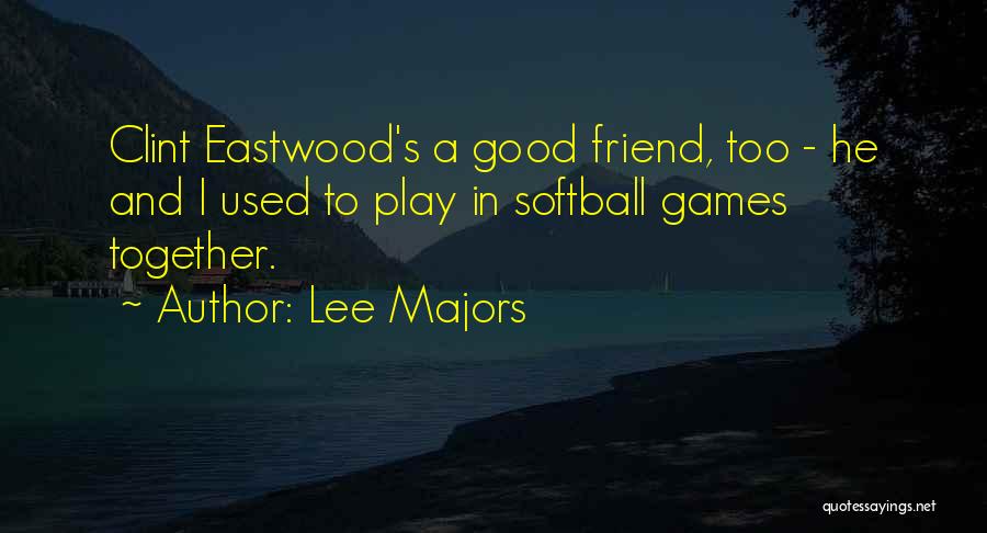 Eastwood Quotes By Lee Majors Eastwood Quotes By Lee Majors