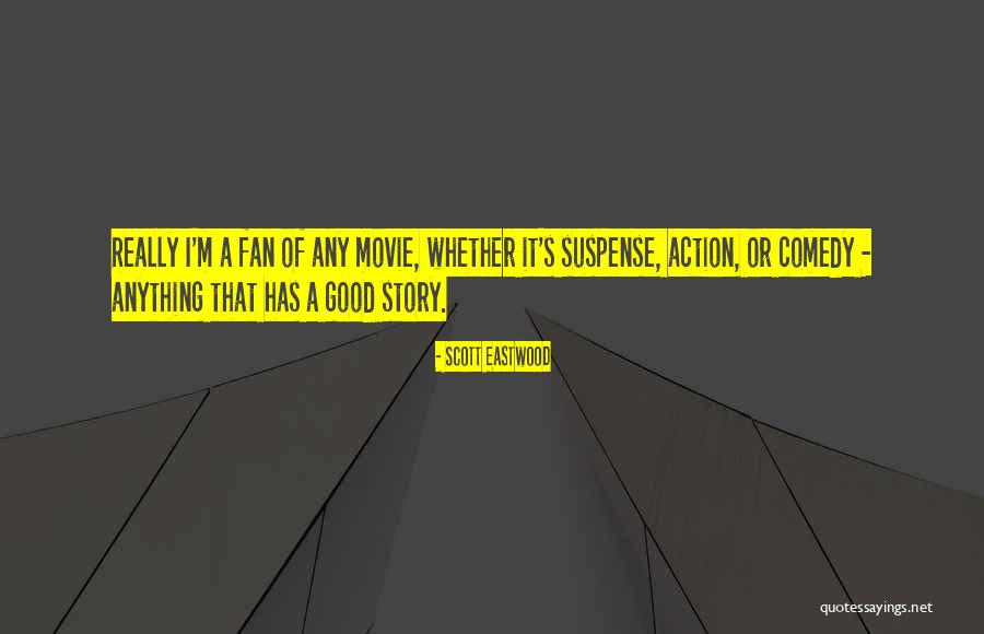 Eastwood Quotes By Scott Eastwood Eastwood Quotes By Scott Eastwood