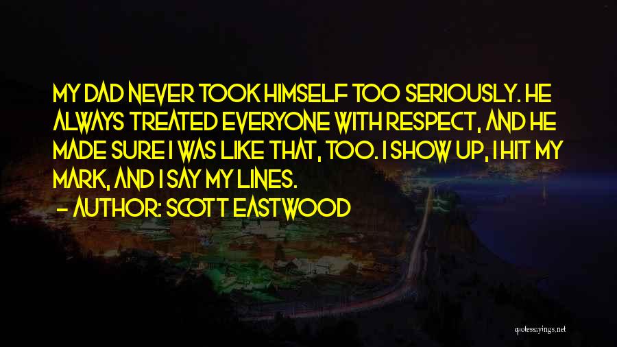 Eastwood Quotes By Scott Eastwood