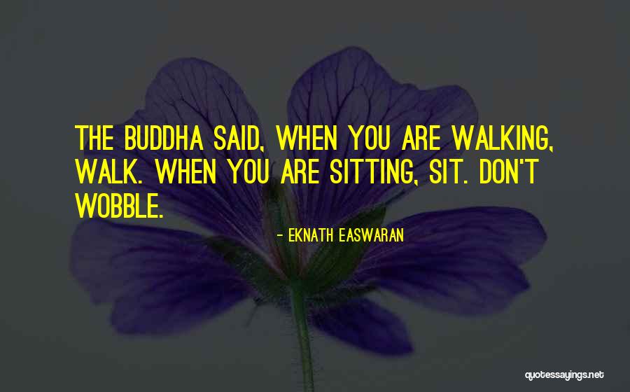 Easwaran Eknath Quotes By Eknath Easwaran Easwaran Eknath Quotes By Eknath Easwaran