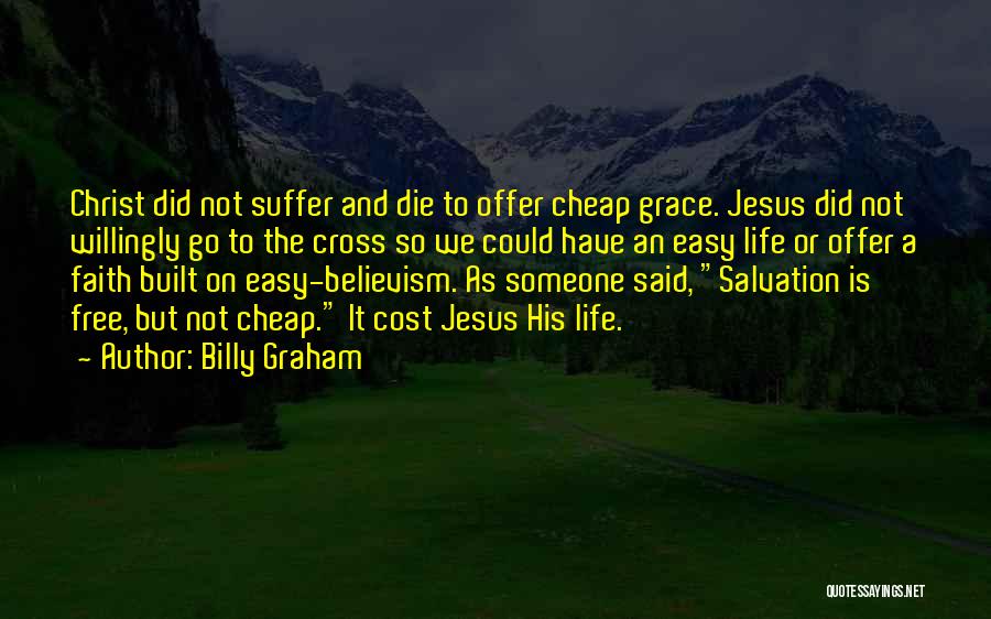 Easy Believism Quotes By Billy Graham