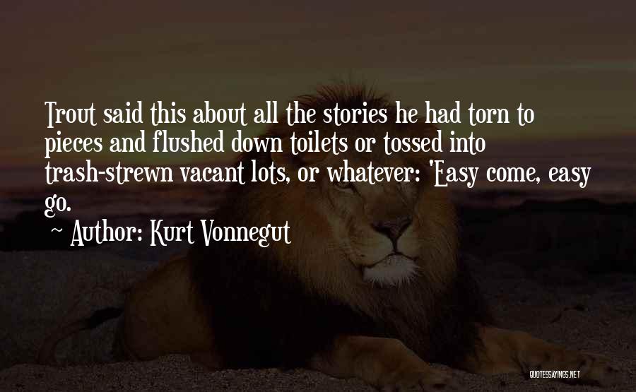 Easy Come Easy Go Quotes By Kurt Vonnegut