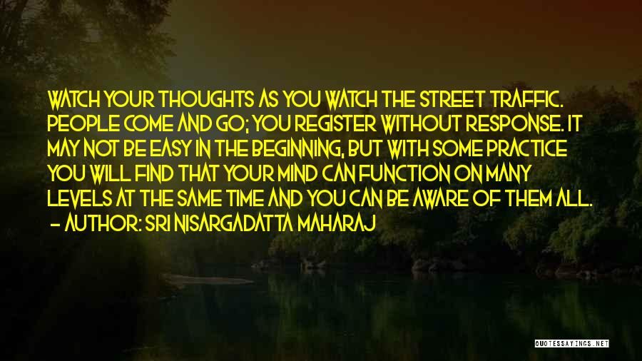 Easy Come Easy Go Quotes By Sri Nisargadatta Maharaj