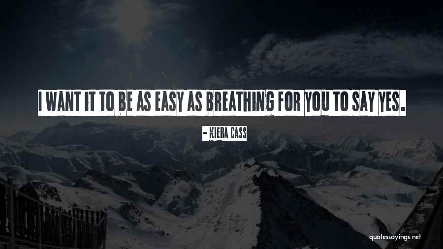Easy For You To Say Quotes By Kiera Cass Easy For You To Say Quotes By Kiera Cass