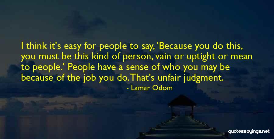 Easy For You To Say Quotes By Lamar Odom Easy For You To Say Quotes By Lamar Odom