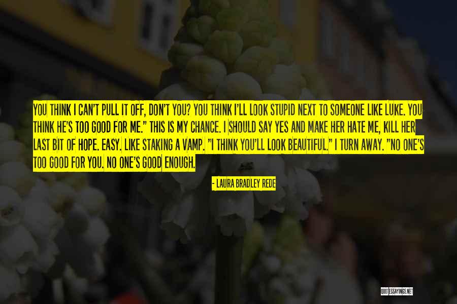 Easy For You To Say Quotes By Laura Bradley Rede Easy For You To Say Quotes By Laura Bradley Rede