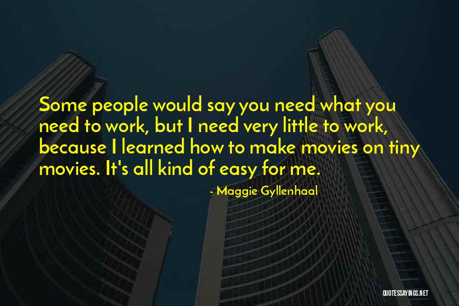 Easy For You To Say Quotes By Maggie Gyllenhaal Easy For You To Say Quotes By Maggie Gyllenhaal