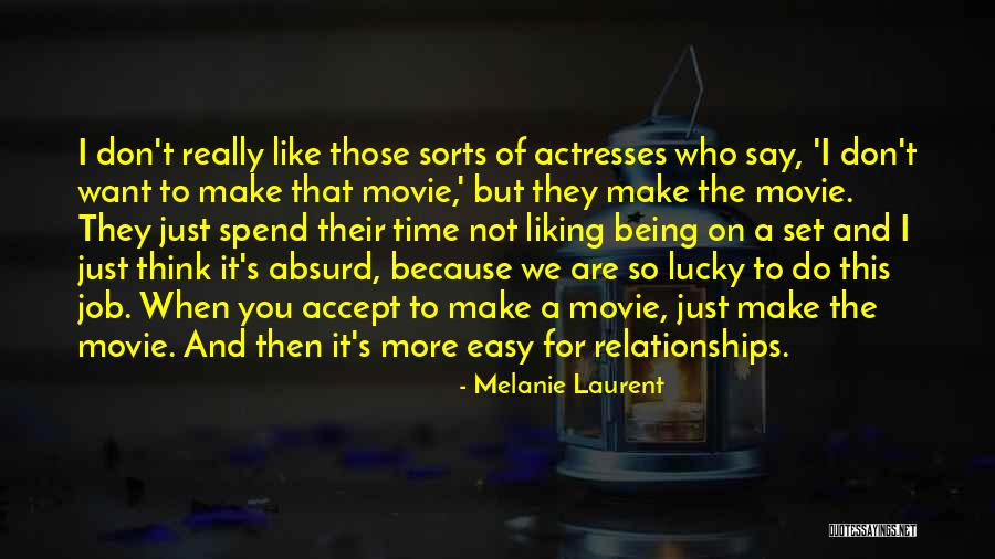 Easy For You To Say Quotes By Melanie Laurent Easy For You To Say Quotes By Melanie Laurent