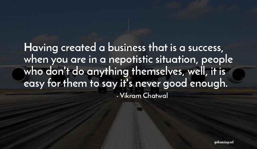 Easy For You To Say Quotes By Vikram Chatwal Easy For You To Say Quotes By Vikram Chatwal